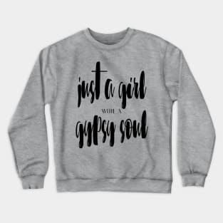 Just a girl with a gypsy soul Crewneck Sweatshirt